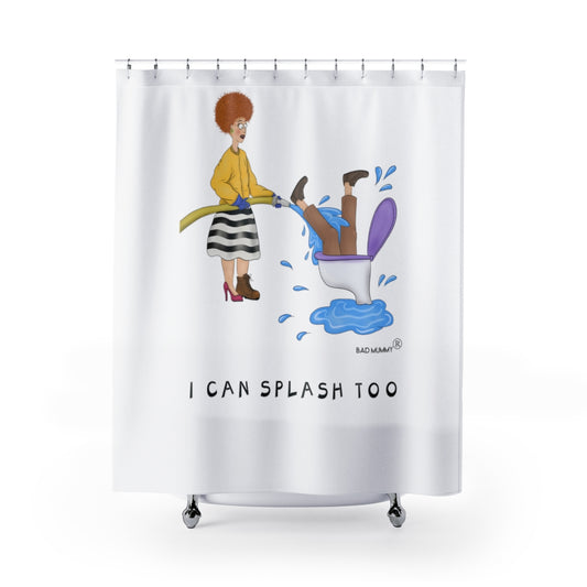 Bad Mummy. I Can Splash Too. Shower Curtain.