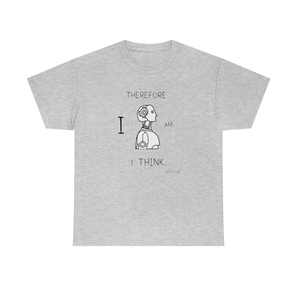 Therefore I Am, I Think. Unisex Heavy Cotton Tee